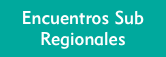 Encuentros Sub Regionales